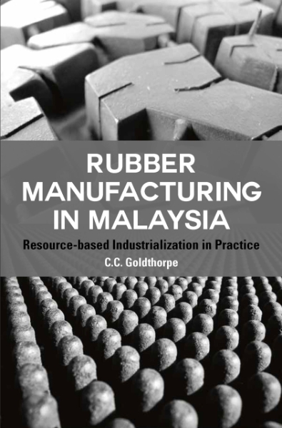 Rubber Manufacturing in Malaysia: Resource-based Industrialization in Practice