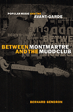 Between Montmartre and the Mudd Club: Popular Music and the Avant-Garde